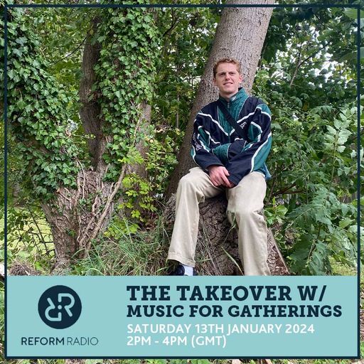 The Takeover w/ Music for Gatherings 13th January 2024