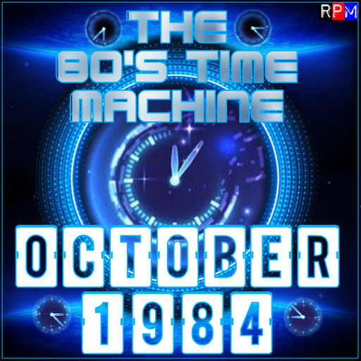THE 80'S TIME MACHINE - OCTOBER 1984