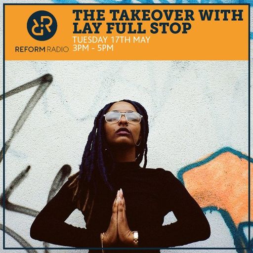 The Takeover with Lay Full Stop 17th May 2016