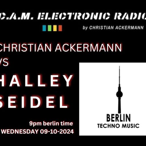 CAM ELECTRONIC RADIO #057 HALLEY SEIDEL VS CHRISTIAN ACKERMANN PI 09-10-2024