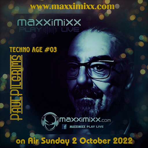 Paul Pilgrims - Techno Age #03 for Maxximixx Play Live 2 October 2022