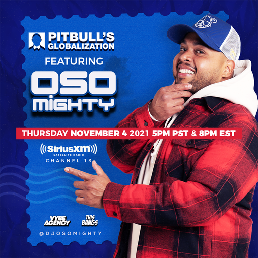 OSO ON PITBULL'S GLOBALIZATION 11.04.2021