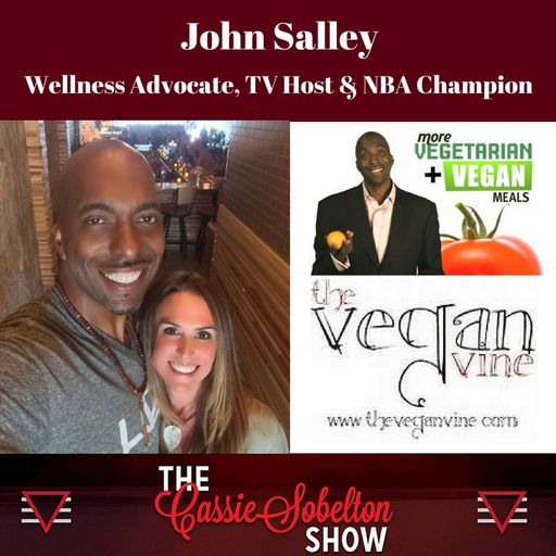 Cassie Sobelton Show, John Salley, Wellness Advocate and NBA Champion
