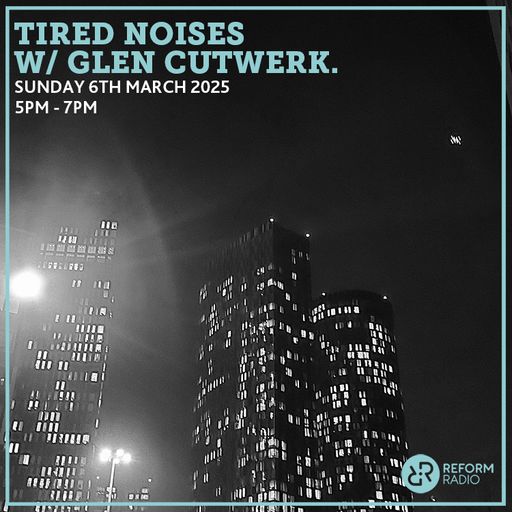 Tired Noises w/ Glen Cutwerk. 6th April 2025