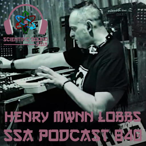 Scientific Sound Asia Podcast 840 is Work in Progress 5 with DJ Henry Mwnn Lobbs.