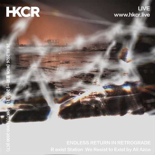 ENDLESS RETURN IN RETROGRADE: R exist Station We Resist to Exist by Ali Azca - 26/01/2026