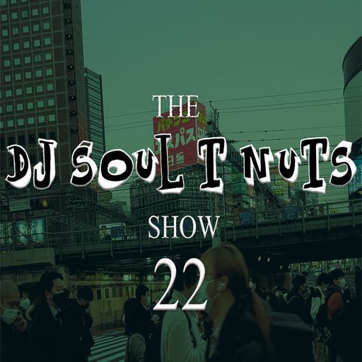 The Soul T Nuts show - episode 22