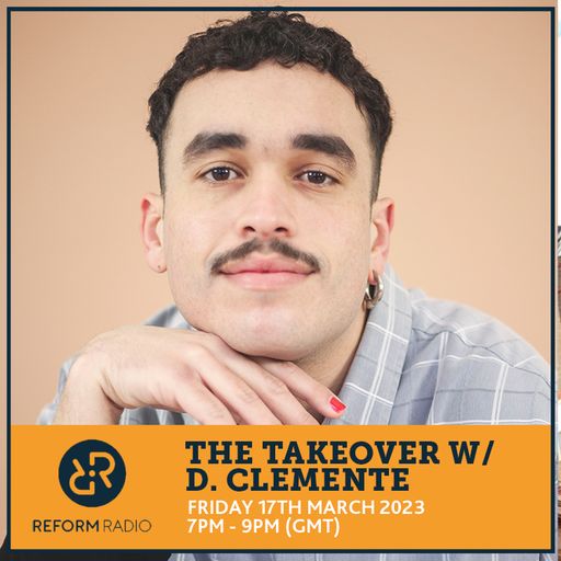 The Takeover w/ d. clemente (Tough Act) 17th March 2023