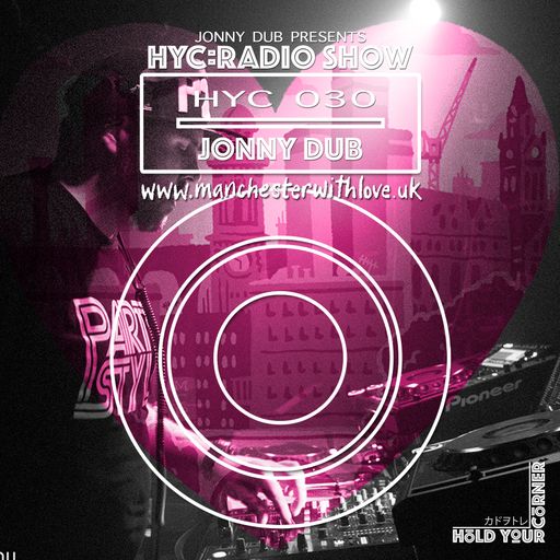 HYC 030 - Jonny Dub (Manchester with love special) 06/07/2017