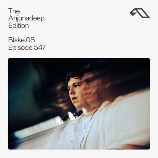 The Anjunadeep Edition 547 with Blake.08