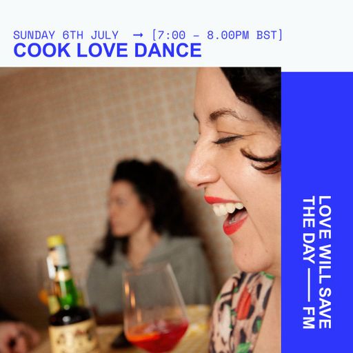 2025-07-06 COOK LOVE DANCE | LWSTD-FM