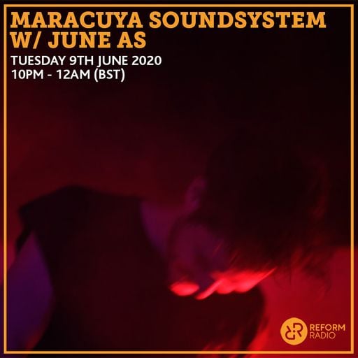 Maracuya Soundsystem w/ june as 9th June 2020