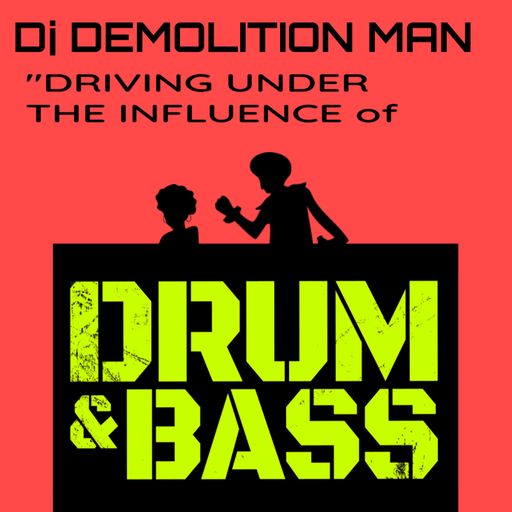 DEMOLITION MAN - DRIVING UNDER THE INFLUENCE OF DRUM & BASS