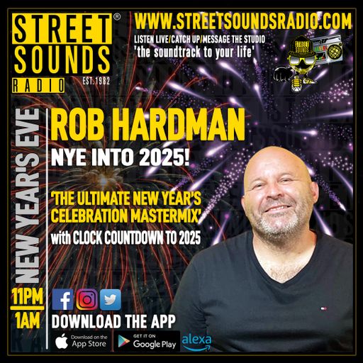 NYE Party into 2025 with Rob Hardman on Street Sounds Radio 2300-0100 31/12/2024