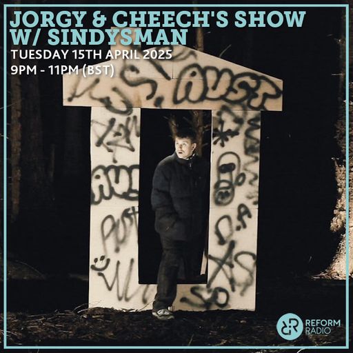 Jorgy and Cheech's Show w/ Sindysman 15th April 2025