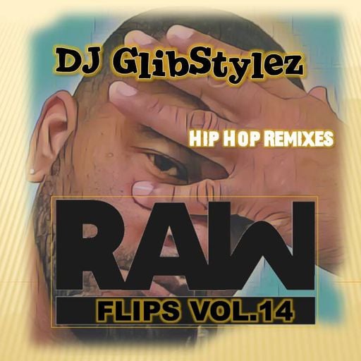 DJ GlibStylez - Raw Flips Vol.14 (Hip Hop Remixes)