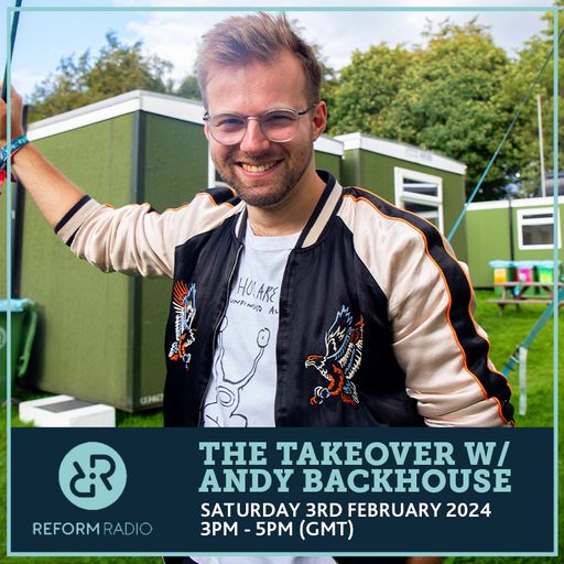 The Takeover w/ Andy Backhouse 3rd February 2024