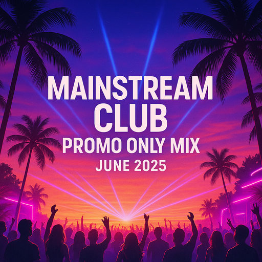 Mainstream Club Promo Only Mix June 2025