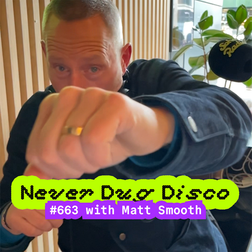 Never Dug Disco #663 with Matt Smooth (03/04/2026)