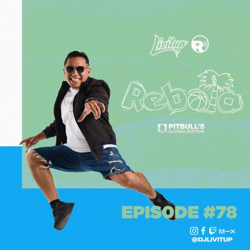 DJ Livitup REBOTA EP. 78 on Pitbull's Globalization Sirius XM