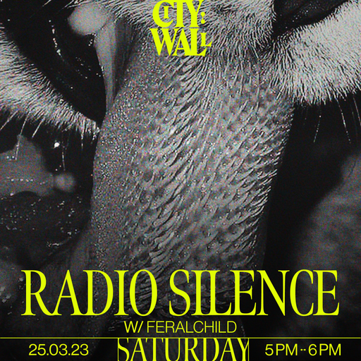 Radio Silence w/ FERALCHiLD - 25/03/2023