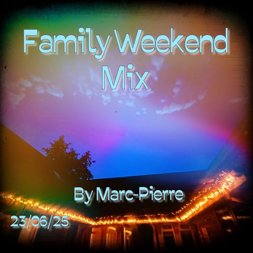Family Weekend Mix - By Marc-Pierre 23.06.25