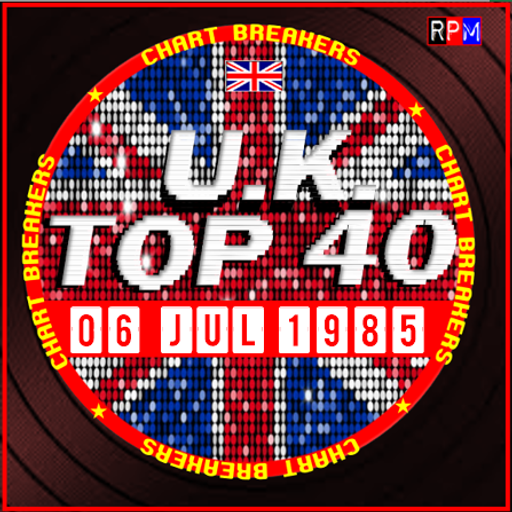 UK TOP 40 : 30 JUNE - 06 JULY 1985 - THE CHART BREAKERS
