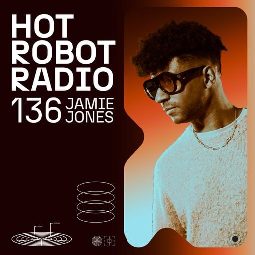 Hot Robot Radio 136
