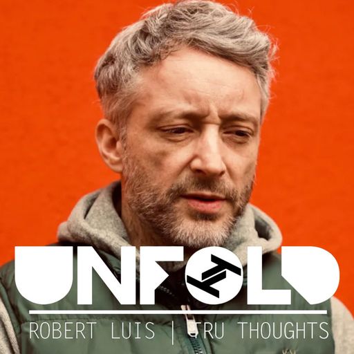 Tru-Thoughts: Unfold with Robert Luis - 26.01.2020