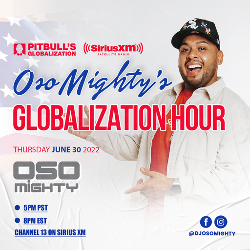 OSO ON PITBULL'S GLOBALIZATION 06.30.2022