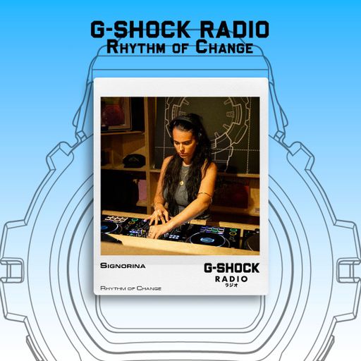 G-SHOCK Radio - Rhythm Of Change with Signorina - 20/06