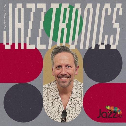 Jazztronics 008 with Dom Servini on Jazz FM