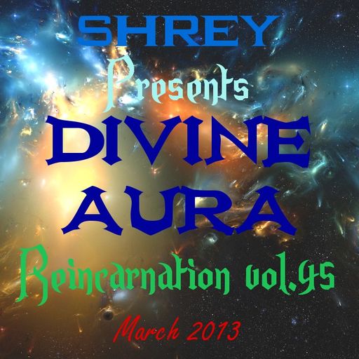 Shrey Pres. Divine Aura - Reincarnation Vol.45
