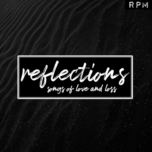 REFLECTIONS : SONGS OF LOVE AND LOSS 1