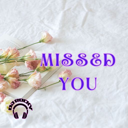 Missed You x