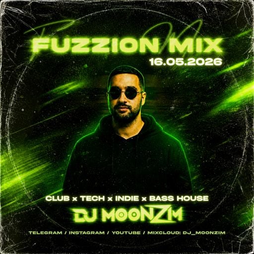Fuzzion Mix by DJ MOONZIM (16.05.2026)