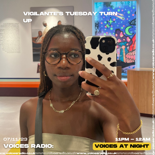 Vigilante's Tuesday Turn Up - 07/11/23 - Voices Radio