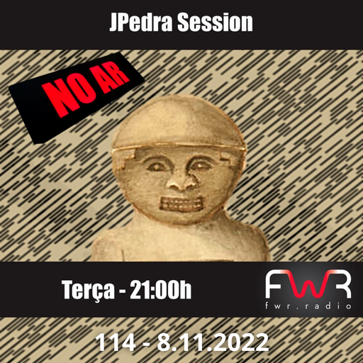 JPedra Session 114 - 8.11.2022