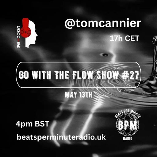 Tom Cannier - Go With THe Flow Show #27 - BPM Radio - 130524