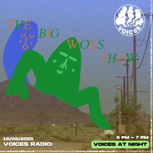 Big Woes - 18/05/25 - [Voices Radio]