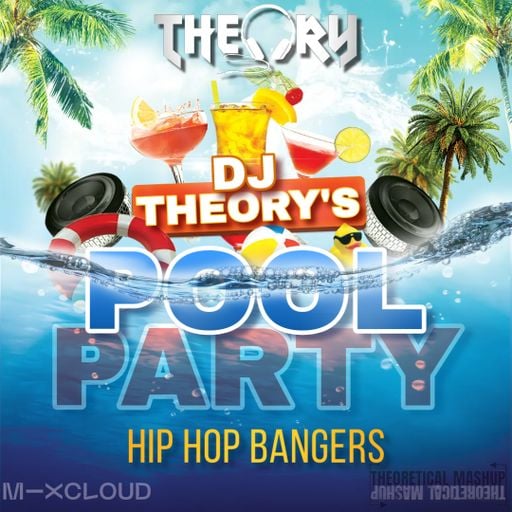DJ THEORY'S POOL PARTY - HIP HOP BANGERS