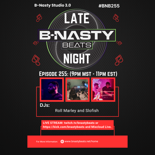 Late Night B-Nasty Beats #BNB255 w/ Slofish and Roll Marley