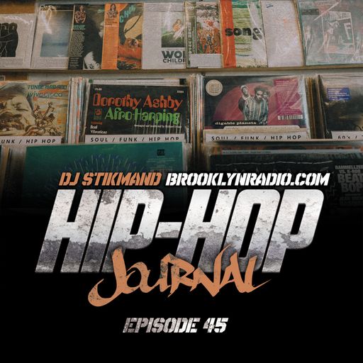 Hip Hop Journal Episode 45 w/ DJ Stikmand