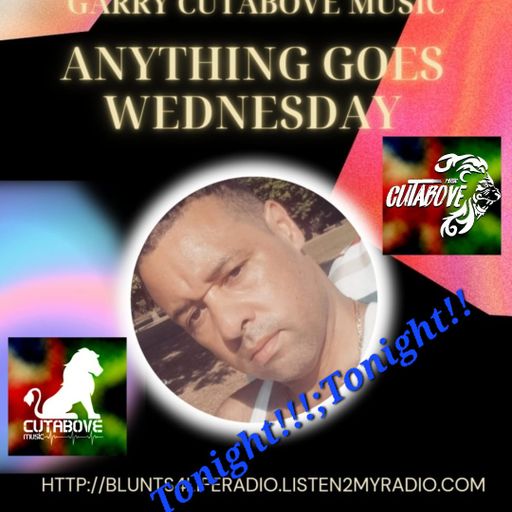 CUTABOVE MUSIC UK 9 FEB ANYTHING GOES WEDS BLUNTS4LIFERADIO.COM