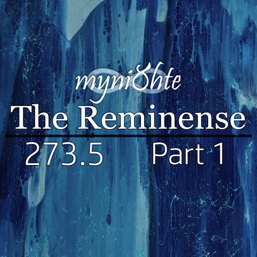 The Reminense 273.5 - Part 1