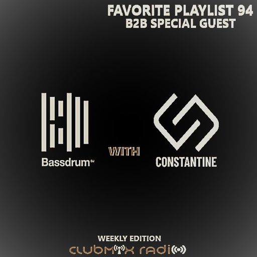FAVORITE PLAYLIST 94 B2B Bassdrum with CONSTANTINE