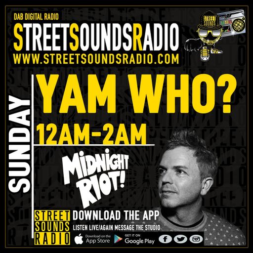 Midnight Riot with Yam Who? on Street Sounds Radio 0000-0200 05/09/2021