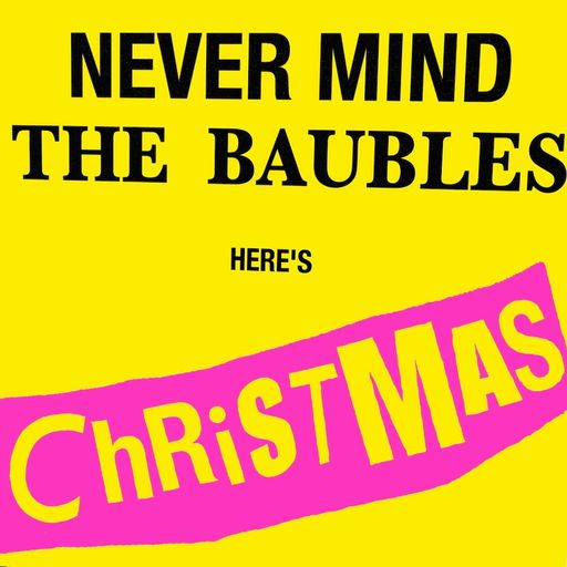Never Mind The Baubles Here's Christmas