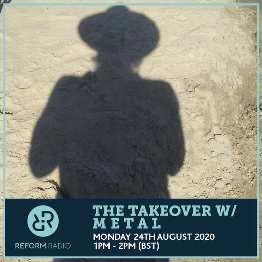 The Takeover w/ M E T A L 24th August 2020