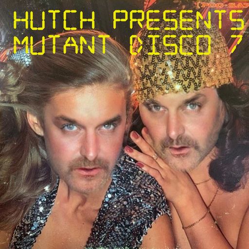 HUTCH PRESENTS MUTANT DISCO 7
